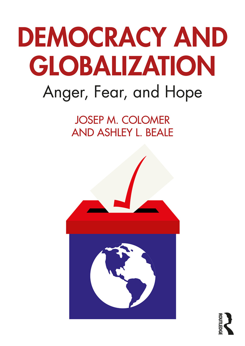 Democracy and Globalization: Anger, Fear and Hope