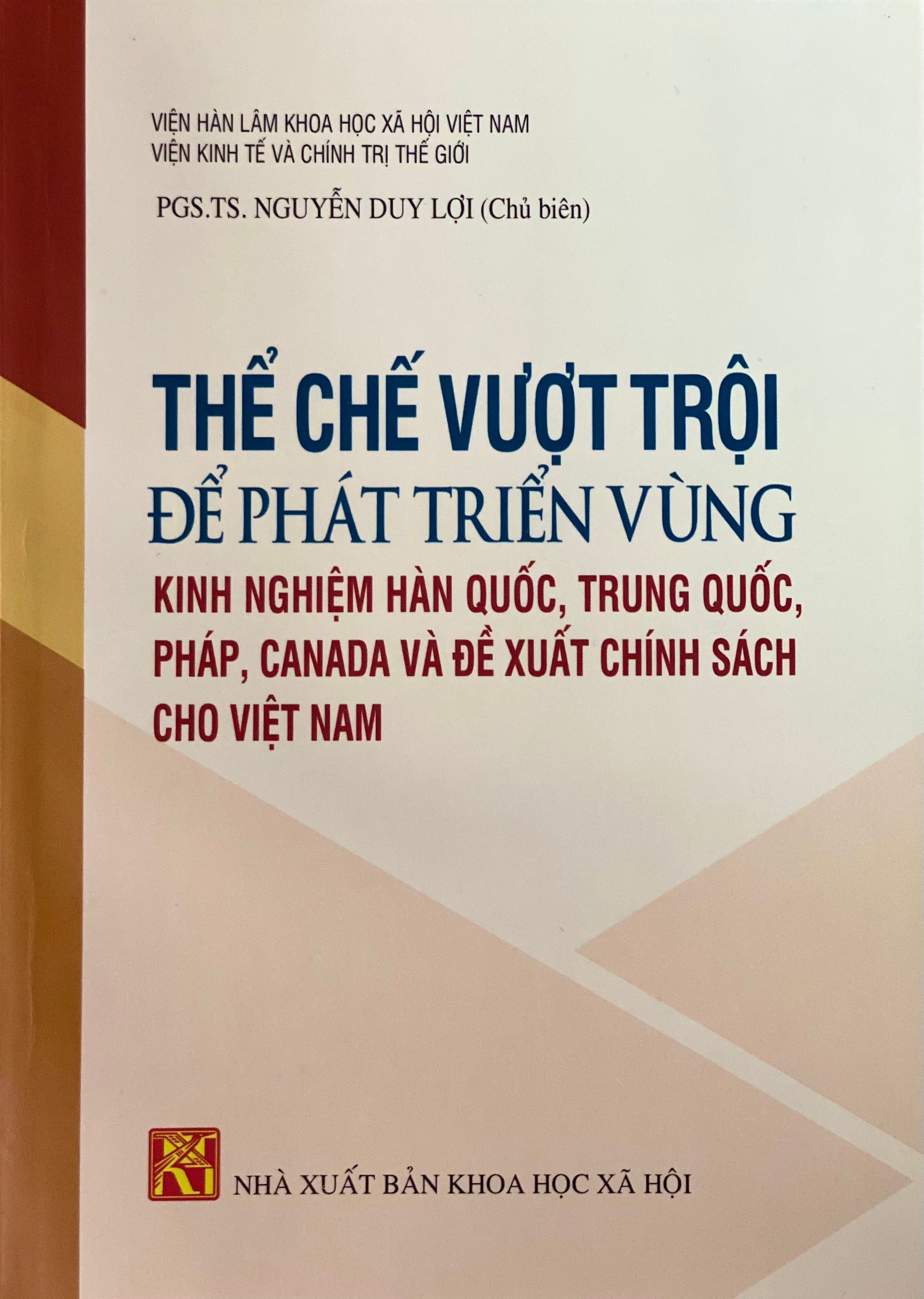 Thể chế vượt trội đế phát triển vùng: Kinh nghiệm Hàn Quổc, Trung Quốc, Pháp, Canada và đề xuất chính sách cho Việt Nam 