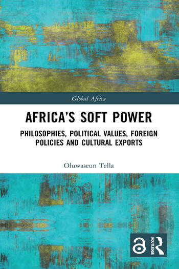 Africa's Soft Power: Philosophies, Political Values, Foreign Policies and Cultural Exports