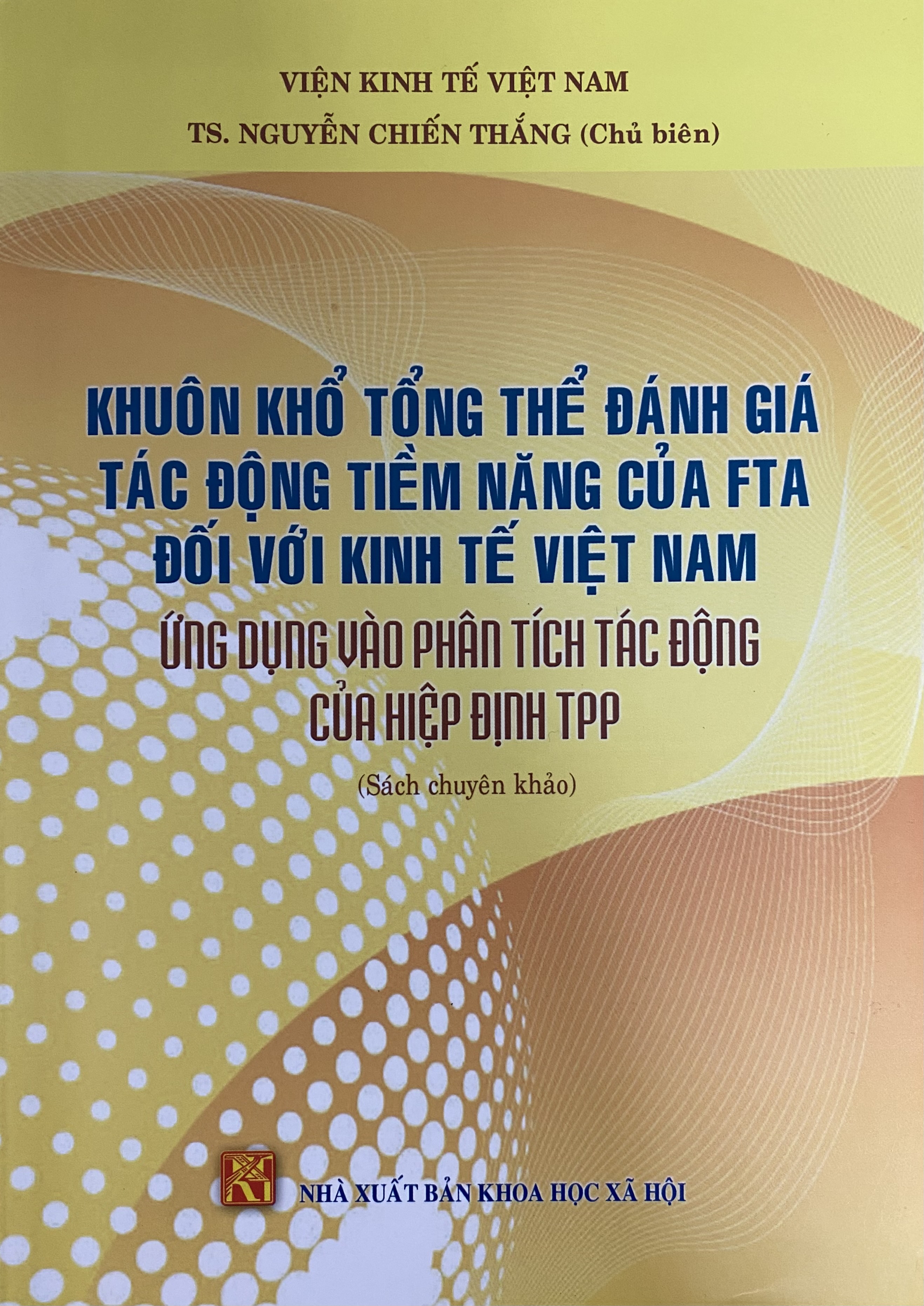 Xây dựng khuôn khổ tổng thể đánh giá tác động tiềm năng của FTA đối với kinh tế Việt Nam: Ứng dụng vào phân tích tác động của TPP