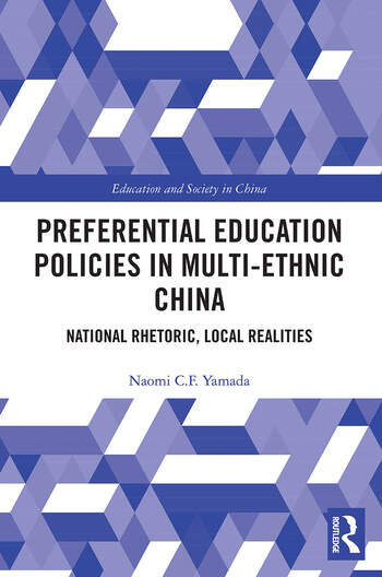 Preferential Education Policies in Multi-ethnic China National Rhetoric, Local Realities