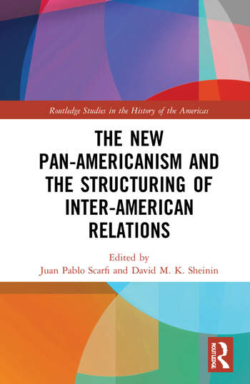 The New Pan - Americanism and the Structuring of Inter-American Relations 