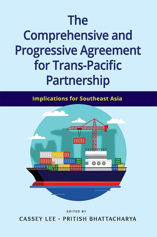 The Comprehensive and Progressive Agreement for Trans - Pacific Partnership: Implications for Southeast Asia 