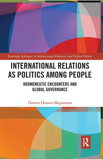 International Relations as Politics among People Hermeneutic Encounters and Global Governance 