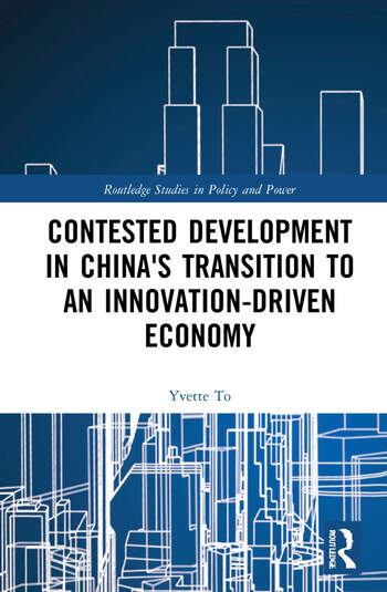 Contested Development in China's Transition to an Innovation - driven Economy