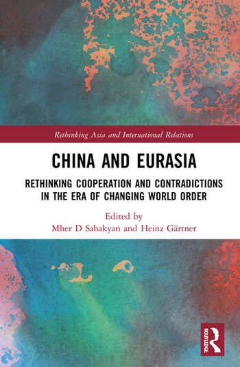 China and Eurasia Rethinking Cooperation and Contradictions in the Era of Changing World Order