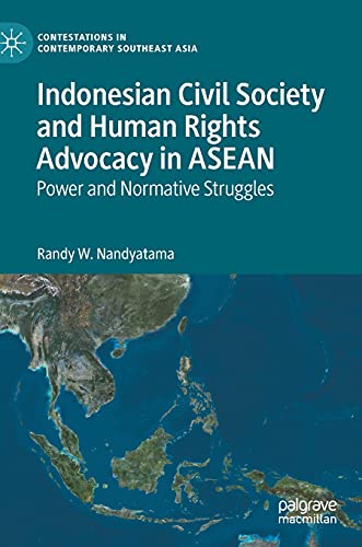 Indonesian Civil Society and Human Rights Advocacy in ASEAN: Power and Normative Struggles