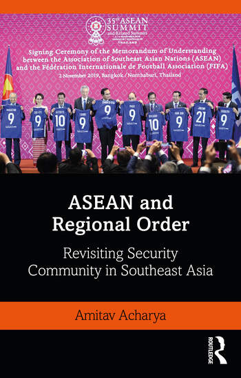 ASEAN and Regional Order Revisiting Security Community in Southeast Asia 