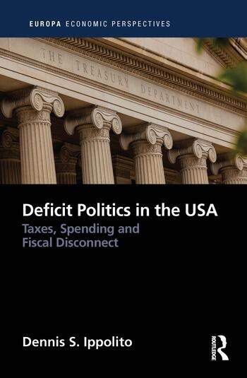 Deficit Politics in the United States Taxes, Spending and Fiscal Disconnect 