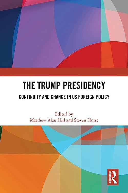 The Trump Presidency Continuity and Change in US Foreign Policy 