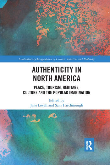 Authenticity in North America: Place, Tourism, Heritage, Cultre and The Popular magination