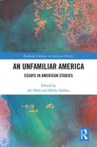 An Unfamiliar America Essays in American Studies