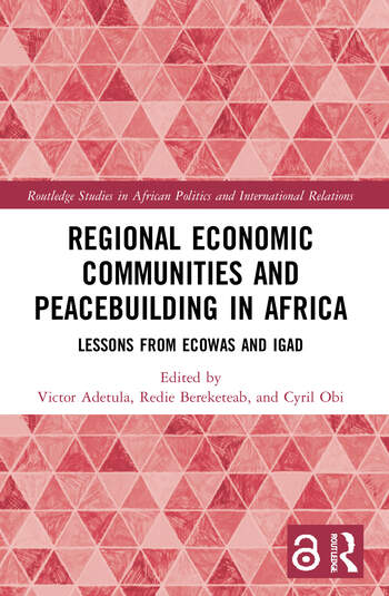 Regional Economic Communities and Peacebuilding in Africa. Lessons from ECOWAS and IGAD