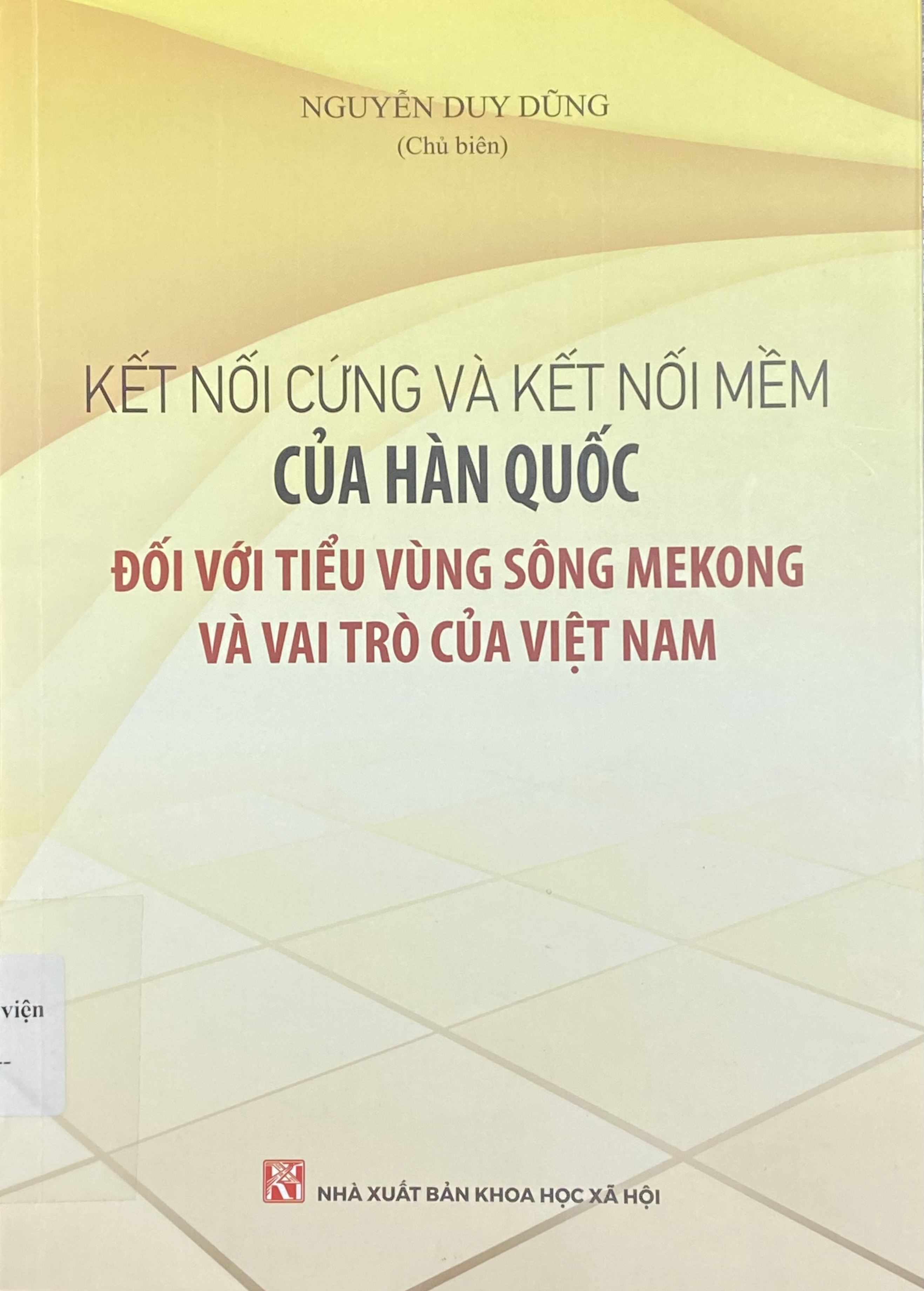 Kết nối cứng và kết nối mềm của Hàn Quốc đối với Tiểu vùng sông Mekong và vai trò của Việt Nam 