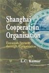 Shanghai Cooperation Organisation Eurasian Security through Cooperation