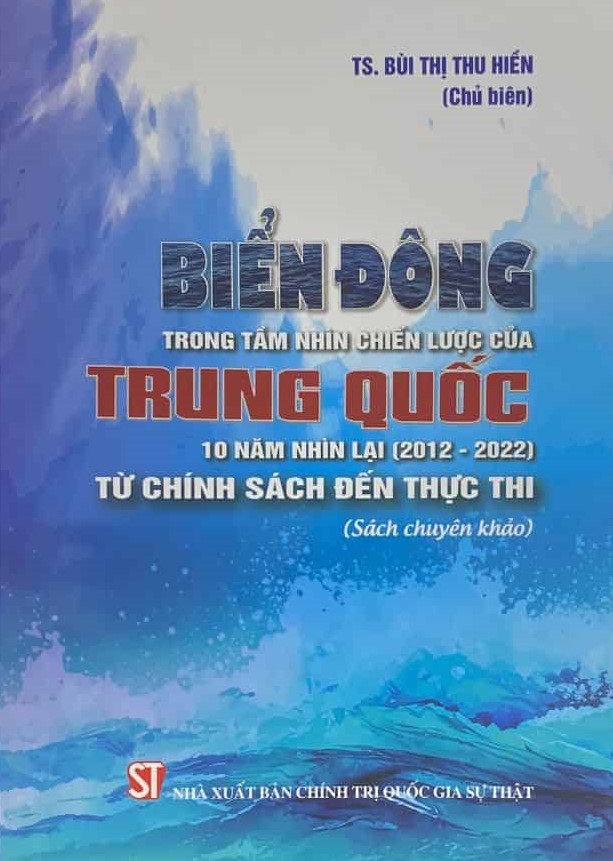 Biển Đông trong tầm nhìn chiến lược của Trung Quốc: 10 năm nhìn lại (2012-2022) từ chính sách đến thực thi