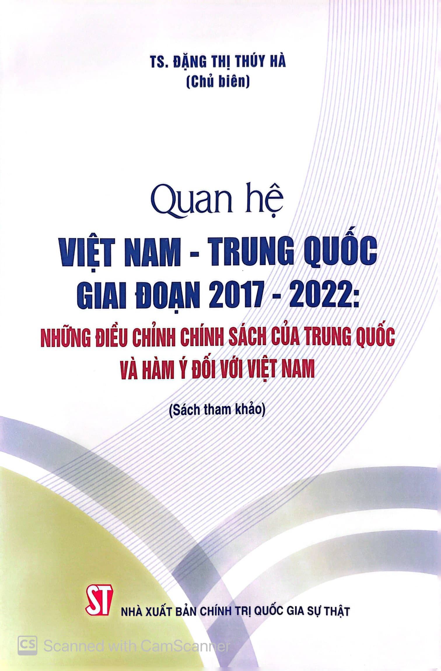 Quan hệ Việt Nam - Trung Quốc giai đoạn 2017 - 2022: Những điều chỉnh chính sách của Trung Quốc và hàm ý đối với Việt Nam