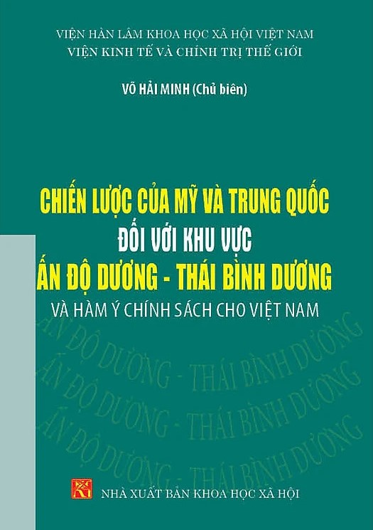 Chiến lược của Mỹ và Trung Quốc đối với khu vực Ấn Độ Dương - Thái Bình Dương và hàm ý chính sách cho Việt Nam 