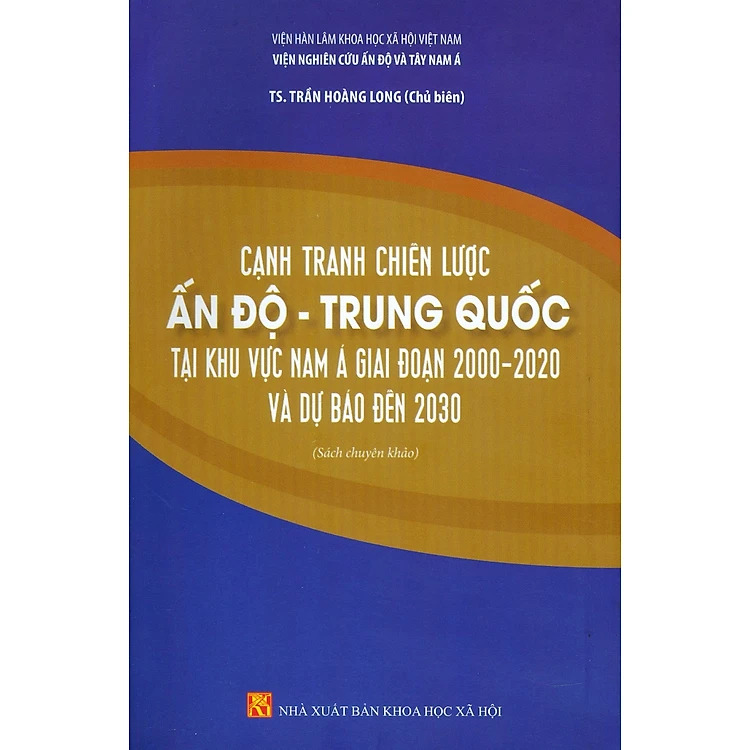 Cạnh tranh chiến lược Ấn Độ - Trung Quốc tại khu vực Nam Á giai đoạn 2000-2020 và dự báo đến 2030