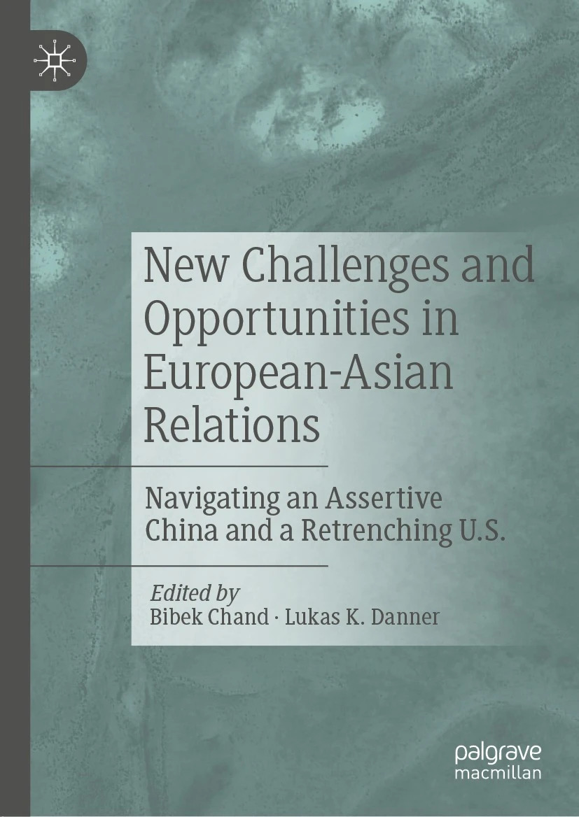 New Challenges and Opportunities in European-Asian Relations: Navigating an Assertive China and a Retrenching U.S