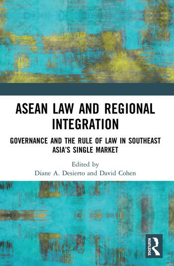 ASEAN Law and Regional Integration Governance and the Rule of Law in Southeast Asia’s Single Market