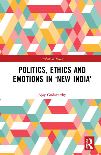 Politics, Ethics and Emotions in “New India”