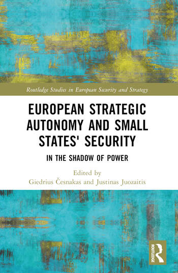 European Strategic Autonomy and Small States\\\' Security In the Shadow of Power 