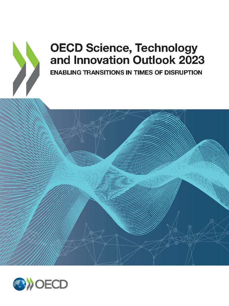 OECD Science, Technology and Innovation Outlook 2023: Enabling Transitions in Times of Disruption