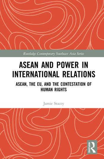 ASEAN and Power in International Relations: ASEAN, the EU, and the Contestation of Human Rights 