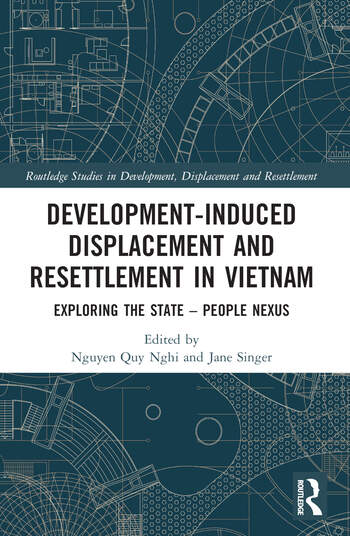 Development – Induced Displacement and Resettlement in Vietnam: Exploring The State – People Nexu